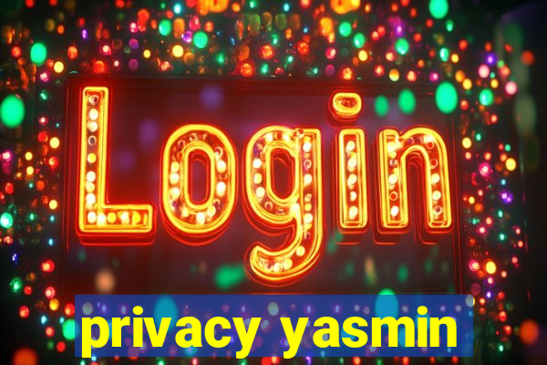 privacy yasmin